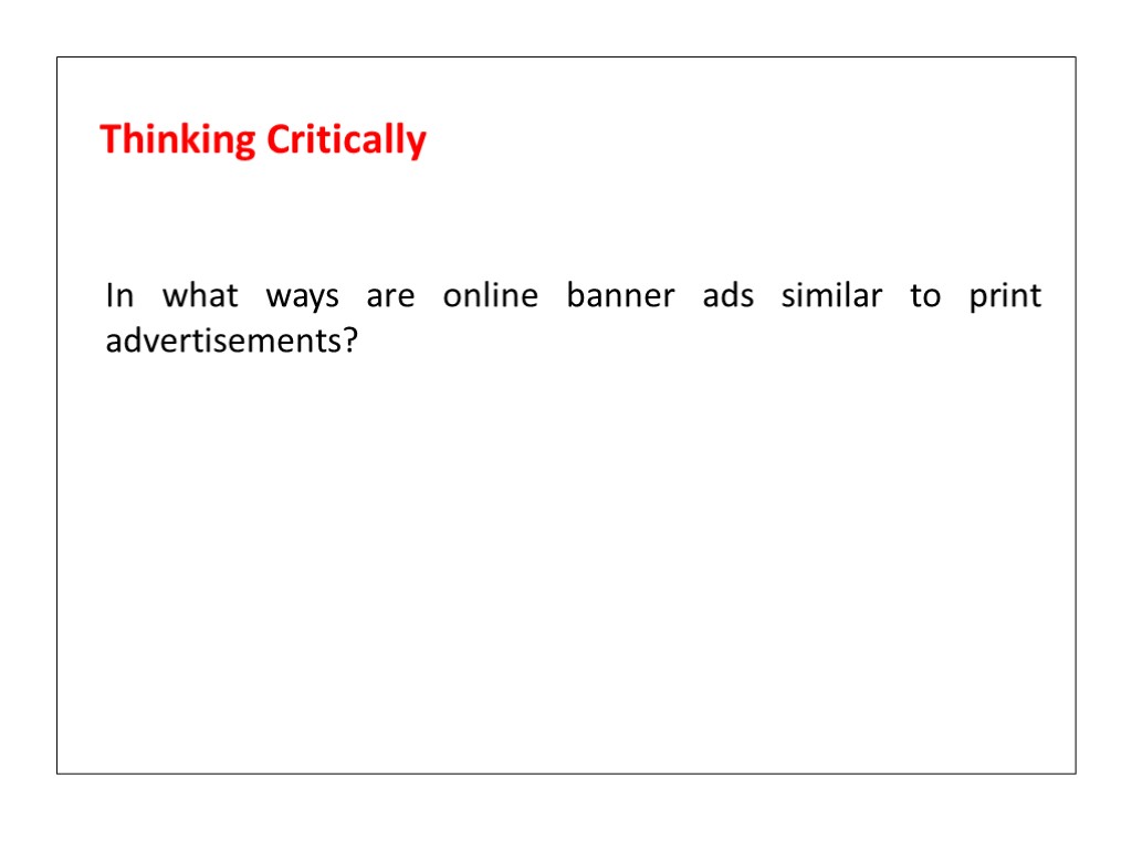 In what ways are online banner ads similar to print advertisements? Thinking Critically